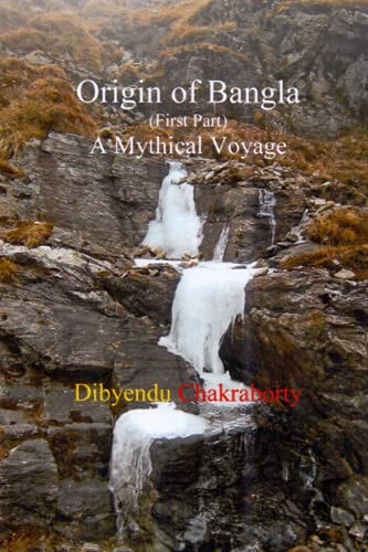 Origin of Bangla (First Part) a Mythical Voyage