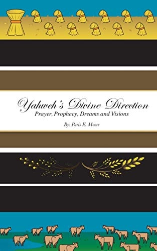 Yahweh's Divine Direction Prayer, Prophecy, Dreams and Visions