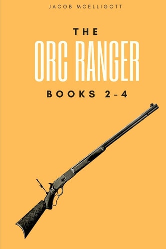 The Orc Ranger Books 2-4 (Orc Ranger Boxset #1)