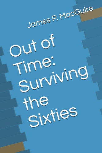 Out of Time Surviving the Sixties