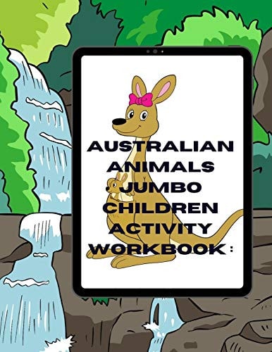 Australian Animals Jumbo Children Activity Workbook : Ages 3 - 5 Workbook of Fun Pack Activities: Colourig, Word Search, Tracing, Composition, Number Counting, Word Scramble And Lots More