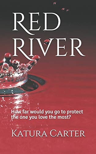 Red River How Far Would You Go to Protect the One You Love the Most?