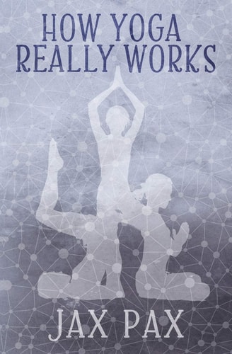 How Yoga Really Works