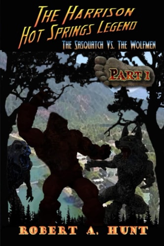 The Harrison Hot Springs Legend The Sasquatch Vs the Wolfman