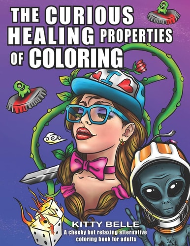 The Curious Healing Properties Of Coloring A Cheeky But Relaxing Alternative Coloring Book for Adults