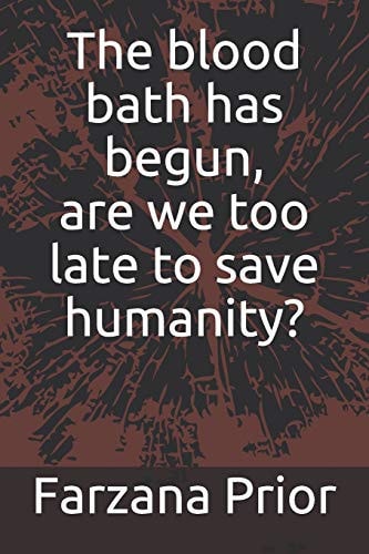 The Blood Bath Has Begun, Are We Too Late to Save Humanity?