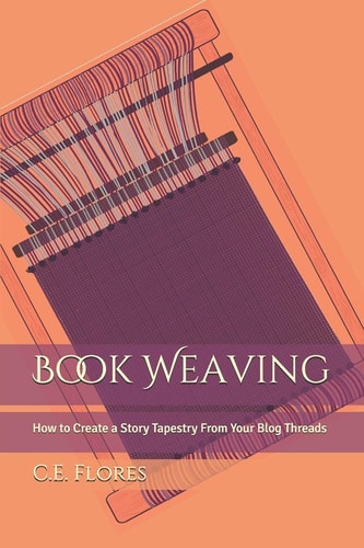Book Weaving How to Create a Story Tapestry From Your Blog Threads