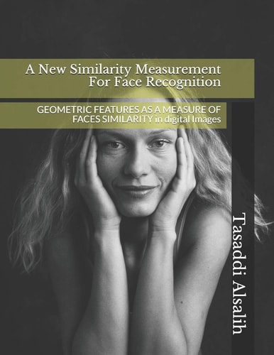 A New Similarity Measurement For Face Recognition GEOMETRIC FEATURES AS A MEASURE OF FACES SIMILARITY in Digital Images