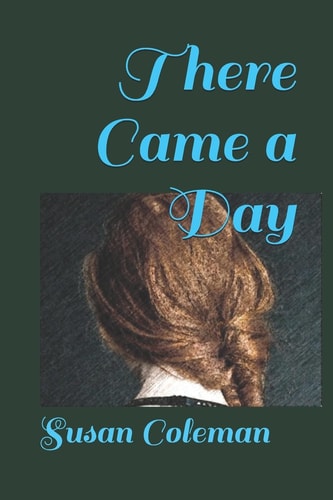 THERE CAME A DAY.
