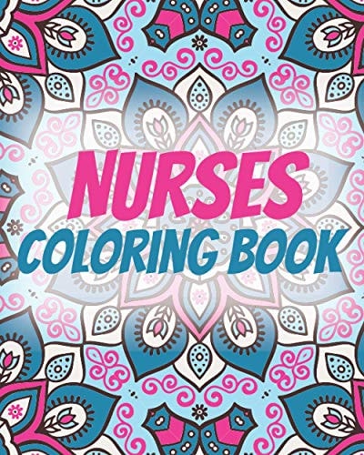 Nurses Coloring Book An Inspirational Colouring Book For Everyone ( Swear Word Coloring Book )