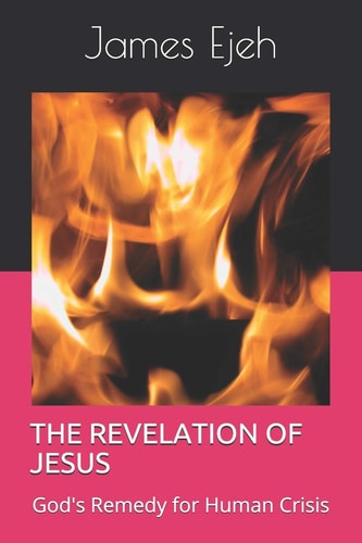 The Revelation of Jesus God's Remedy for Human Crisis