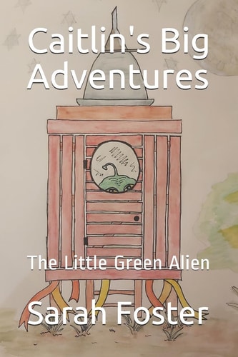 Caitlin's Big Adventures The Little Green Alien