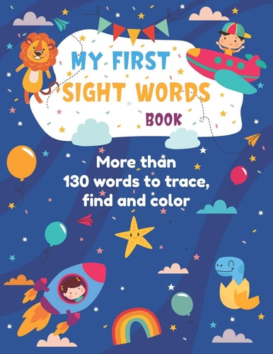 My First Sight Words Book 138 Sight Words to Trace Find and Color This Workbook Help Kids to Learn and Remember High Frequency Words Successfully