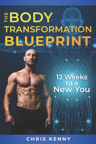 The Body Transformation Blueprint 12 Weeks to a New You