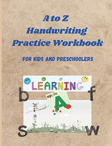 A to Z Handwriting Practice Workbook Varied Worksheets for Learning to Write Letters, Words and Sentences / Perfect for Kids and Preschoolers, Size 8,5 X 11 Inches