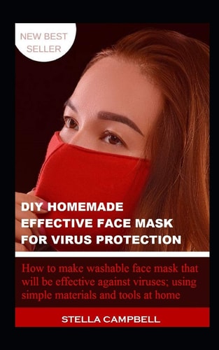 DIY Homemade Effective Face Mask for Virus Protection ...How to Make Washable Face Mask that Will be Effective Against Viruses; Using Simple Materials and Tools at Home