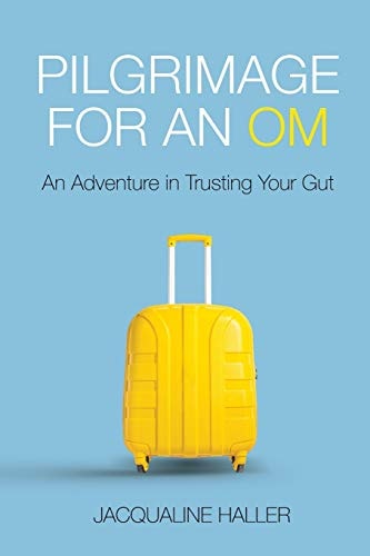Pilgrimage for an OM An Adventure in Trusting Your Gut