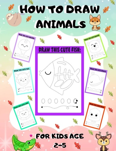 How to Draw Animals for Kids Age 2-5 Draw Cute Animals Step-by-Step Guide to Learn Drawing Size 8.5X11 Inche