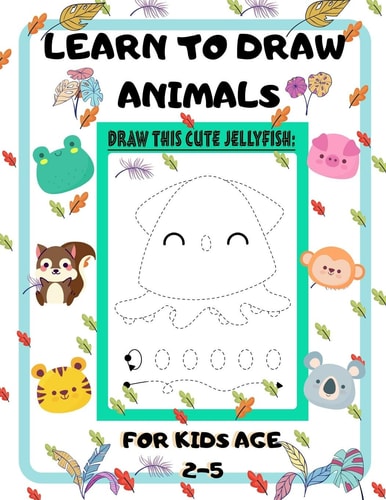 Learn to Draw Animals for Kids Age 2-5 Draw Cute Animals Step-by-Step Guide to Learn Drawing Size 8.5X11 Inche