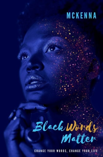Black Words Matter Change Your Words, Change Your Life