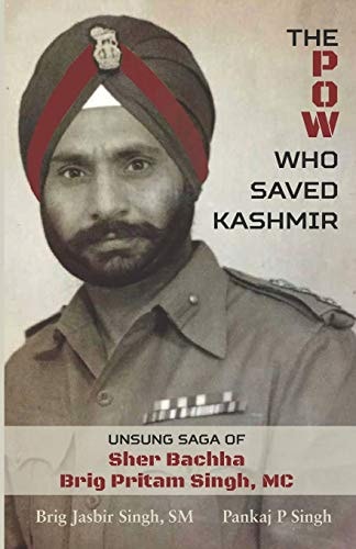 The POW Who Saved Kashmir Unsung Saga of Sher Bachha Brig Pritam Singh, MC