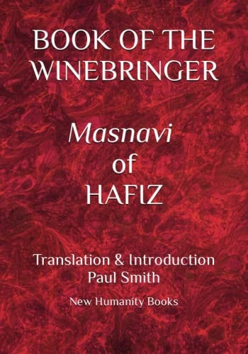 BOOK OF THE WINEBRINGER Masnavi of Hafiz Translation & Introduction Paul Smith
