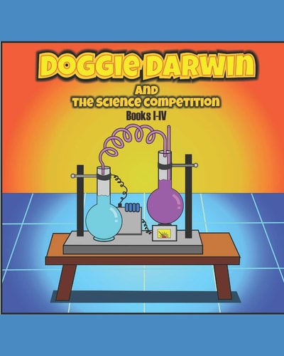 Doggie Darwin and the Science Competition The Educational Mystery Series, Books I-IV