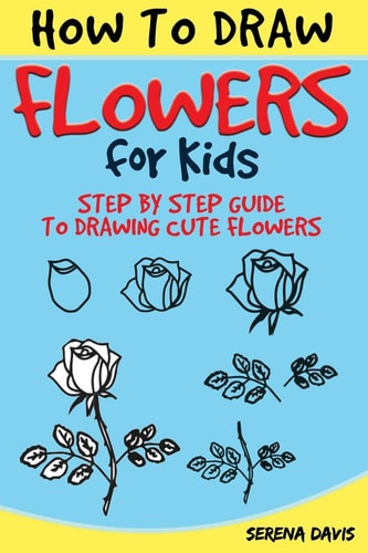 How to Draw Flowers for Kids Step by Step Guide to Drawing Cute Flowers