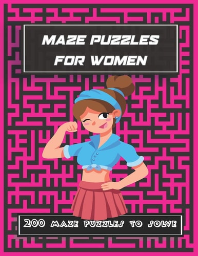 Maze Puzzles for Women 200 Maze Puzzles to Solve, Brain Challenging Maze Game Book for Womens, Girls