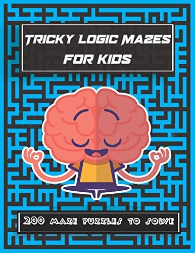 Tricky Logic Mazes for Kids 200 Maze Puzzles to Solve, Brain Challenging Maze Game Book for Adults, Teens, Young Adults, Senior, Boys, Girls
