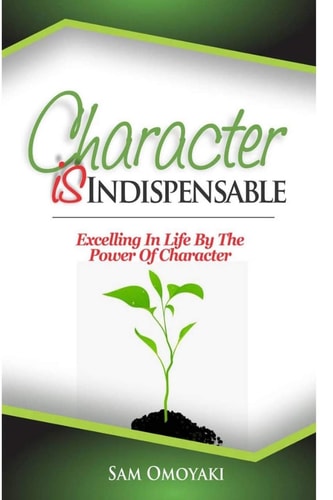 Character Is Indispensable Excelling in Life by the Power of Character