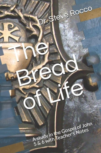 The Bread of Life A Study in the Gospel of John 5 & 6