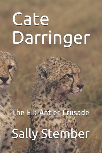 Cate Darringer The Elk Antler Crusade