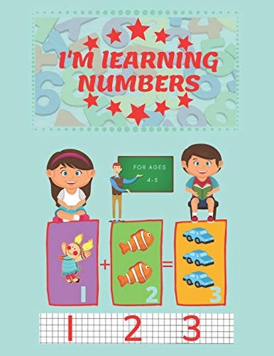 I'm Learning Numbers A Fun and Learning Workbook for Children Aged 4-5. (8.5x11in)
