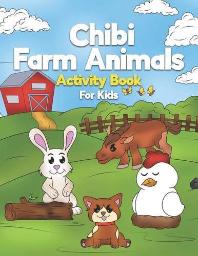 Chibi Farm Animals Activity Book For Kids Adorable Cartoon Animals In Farm Settings Kids Activity Book With Dot to Dot, Coloring, And Spotting The Difference Pages