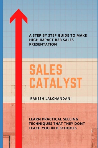 Sales Catalyst A Step by Step Guide to Make High Impact B2B Sales Presentation.