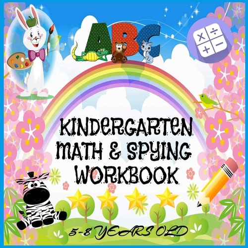 ABC Kindergarten Math & Spying Workbook 5-8 Years Old 1st Grade Workbook/ Addition and Subtraction/ Mazes/ Handwriting and Dot to Dot Coloring Patterns