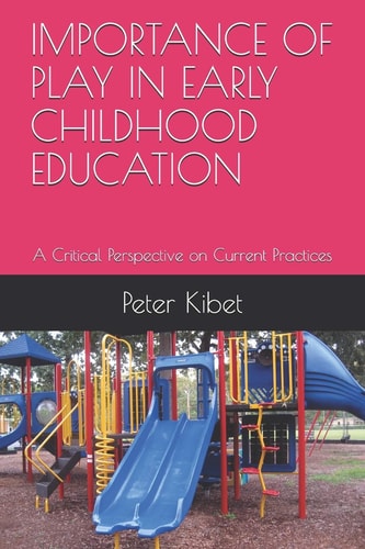Importance of Play in Early Childhood Education A Critical Perspective on Current Practices