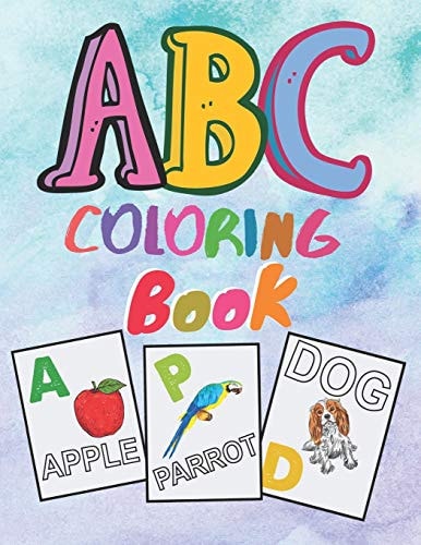 ABC Coloring Book Preschool Alphabet Coloring Book for Kids Ages 2 and Up. First Learn to Write, Practice for Kids with Sketching Letters, Words and More! (Kids Coloring Activity Book)