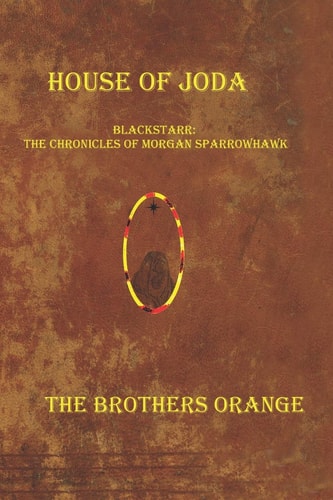 House of Joda Blackstarr: The Chronicles of Morgan Sparrowhawk