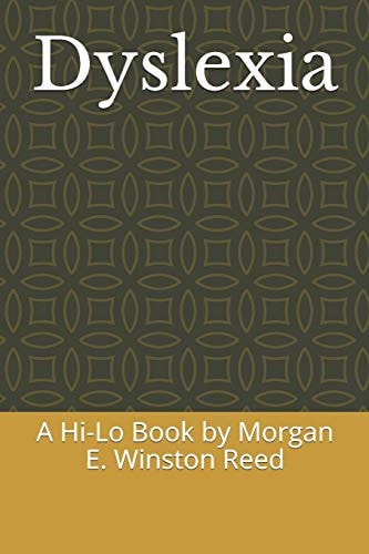 Dyslexia A Hi-Lo Book by Morgan E. Winston Reed