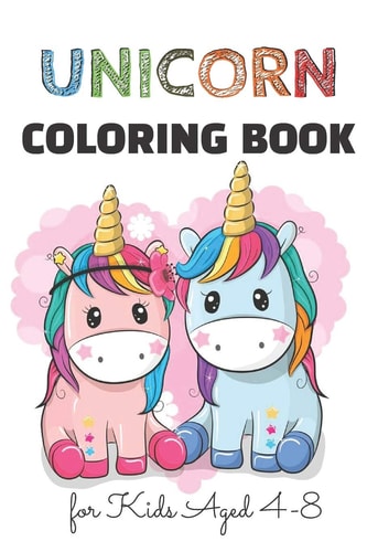 Unicorn Coloring Book For Kids Ages 4-8 A Fun Kid Workbook Coloring, A Beautiful Collection of 50 Unicorns Illustrations