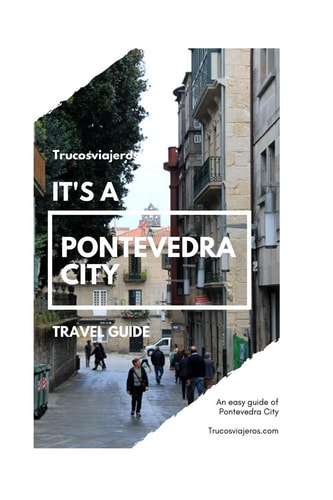 Pontevedra City Guide An Easy Guide for a Visit to Pontevedra City and Its Surrounding Area.