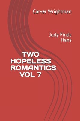 Two Hopeless Romantics Vol 7: Judy Finds Hans