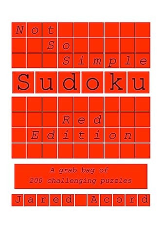Not So Simple Sudoku, Red Edition A Grab Bag of 200 Challenging Puzzles
