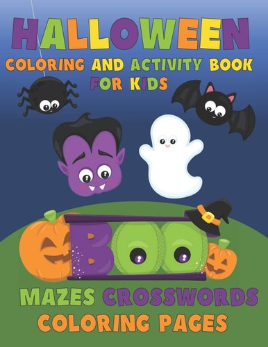 Halloween Coloring and Activity Book for Kids Mazes, Crossword Puzzles, Coloring Pages for Kids Ages 4-8