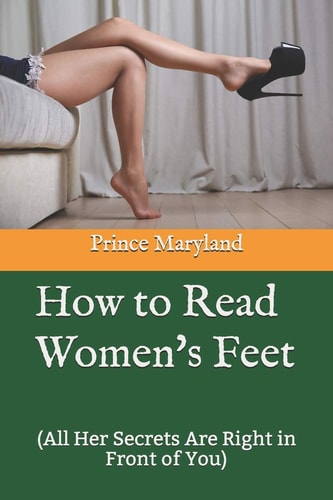 How to Read Women's Feet (All Her Secrets Are Right in Front of You)