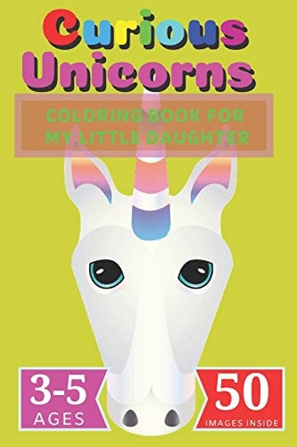 Curious Unicorns Coloring Book for My Little Daughter