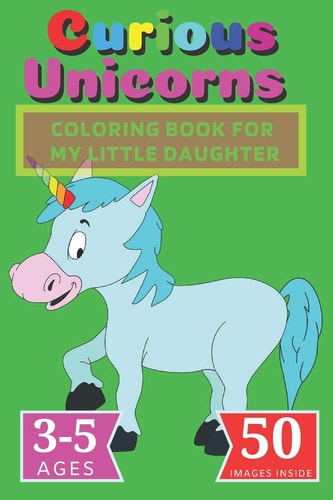 Curious Unicorns Coloring Book for My Little Daughter