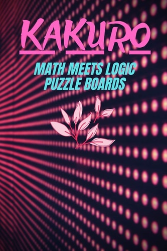Kakuro Math Meets Logic Puzzle Board